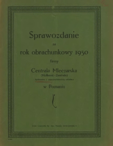 Sprawozdanie za rok obrachunkowy 1930 firmy Centrala Mleczarska (Molkerei-Zentrale) w Poznaniu.