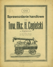 Sprawozdanie handlowe fabryki Tow. Akc. H. Cegielski w Poznaniu za czas od 1-go stycznia do 31-go grudnia 1918 roku.