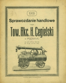 Sprawozdanie handlowe fabryki Tow. Akc. H. Cegielski w Poznaniu za czas od 1-go stycznia do 31-go grudnia 1918 roku.