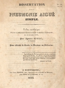 Dissertation sur la pneumonie aigu&euml; simple [...] tribut acad&eacute;mique pr&eacute;sent&eacute; par Ignace Szulc.