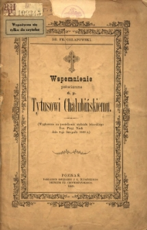 Wspomnienie poświęcone ś.p. Tytusowi Chałubińskiemu: (wygłoszone na posiedzeniu wydziału lekarskiego Tow. Przyj. Nauk dnia 8-go listopada 1889 r.)