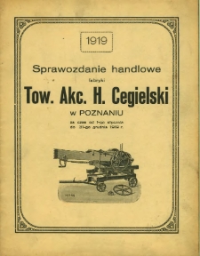 Sprawozdanie handlowe fabryki Tow. Akc. H. Cegielski w Poznaniu za czas od 1-go stycznia do 31-go grudnia 1919 roku.