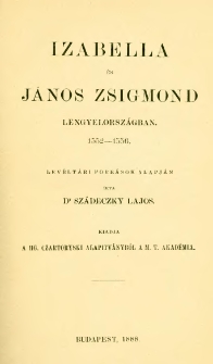 Izabella és János Zsigmond Lengyelországban : 1552-1556 : levéltári források