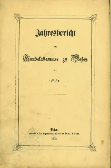 Jahresbericht der Handelskammer zu Posen für 1861.