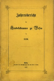 Jahresbericht der Handelskammer zu Posen für 1866.