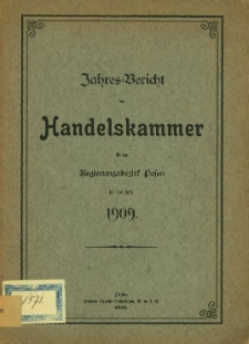 Jahresbericht der Handelskammer für den Regierungsbezirk Posen für das Jahr 1909.