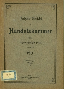 Jahresbericht der Handelskammer f&uuml;r den Regierungsbezirk Posen f&uuml;r das Jahr 1911.