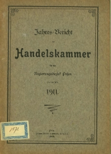 Jahresbericht der Handelskammer für den Regierungsbezirk Posen für das Jahr 1911.