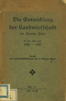 Die Entwicklung der Landwirtschaft der Provinz Posen in der Zeit von 1906-1910.