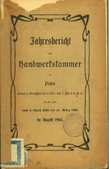 Jahresbericht der Handwerkskammer zu Posen für die zeit vom 1. April 1903 die 31 März 1905.
