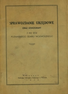 Sprawozdanie Urzędowe oraz Stenogramy z XVI Sesji Poznańskiego Sejmiku Wojew&oacute;dzkiego (1938).