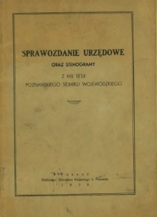 Sprawozdanie Urzędowe oraz Stenogramy z XVI Sesji Poznańskiego Sejmiku Wojewódzkiego (1938).