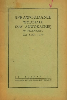 Sprawozdanie Wydziału Izby Adwokackiej w Poznaniu za rok 1930.
