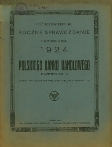 Pięćdziesiątedrugie roczne sprawozdanie z czynności w roku 1924 Polskiego Banku Handlowego T.A. : (dawniej Bank Włościański wzgl. Bank Handlowy w Poznaniu).
