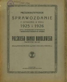 Pięćdziesiątetrzecie roczne sprawozdanie z czynności w roku 1925 i 1926 czyli sześćdziesiątymtrzecim i sześćdziesiątym czwartym istnienia Polskiego Banku Handlowego T.A. : (dawniej Bank Włościański wzgl. Bank Handlowy w Poznaniu).