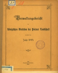 Verwaltungsbericht der Königlichen Direktion der Posener Landschaft betreffend das Jahr 1899.