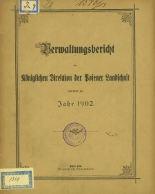 Verwaltungsbericht der K&ouml;niglichen Direktion der Posener Landschaft betreffend das Jahr 1902.