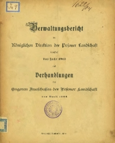 Verwaltungsbericht der K&ouml;niglichen Direktion der Posener Landschaft betreffend das Jahr 1903.