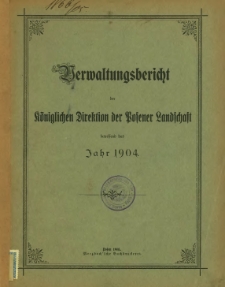 Verwaltungsbericht der Königlichen Direktion der Posener Landschaft betreffend das Jahr 1904.