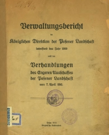 Verwaltungsbericht der K&ouml;niglichen Direktion der Posener Landschaft betreffend das Jahr 1909.