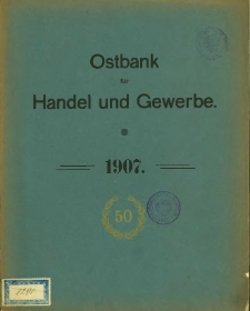 F&uuml;nfzigster Gesch&auml;ftsbericht der Ostbank f&uuml;r Handel und Gewerbe. 1907