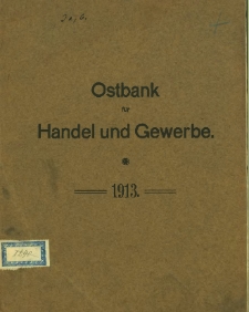 Sechsundf&uuml;nzigster Gesch&auml;ftsbericht der Ostbank f&uuml;r Handel und Gewerbe. 1913
