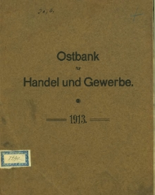 Sechsundfünzigster Geschäftsbericht der Ostbank für Handel und Gewerbe. 1913