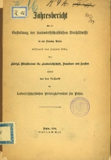 Jahresbericht &uuml;ber die Gestaltung der landwirtschaftlichen Verh&auml;ltnisse in der Provinz Posen w&auml;hrend des Jahres 1883.