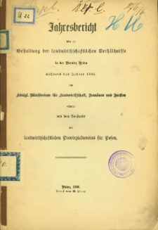 Jahresbericht &uuml;ber die Gestaltung der landwirtschaftlichen Verh&auml;ltnisse in der Provinz Posen w&auml;hrend des Jahres 1885.