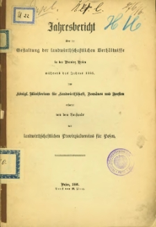 Jahresbericht über die Gestaltung der landwirtschaftlichen Verhältnisse in der Provinz Posen während des Jahres 1885.