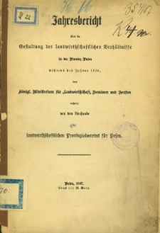 Jahresbericht &uuml;ber die Gestaltung der landwirtschaftlichen Verh&auml;ltnisse in der Provinz Posen w&auml;hrend des Jahres 1886.
