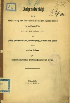 Jahresbericht über die Gestaltung der landwirtschaftlichen Verhältnisse in der Provinz Posen während des Jahres 1886.