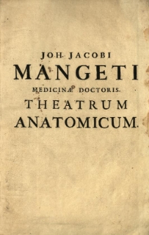 Theatrum anatomicum [...] Adjectae sunt ad calcem [...] Barth[olomaei] Eustachii Tabulae anatomicae, ab [...] Joh. Maria Lancisio [...] explanatae [...]. T. 1