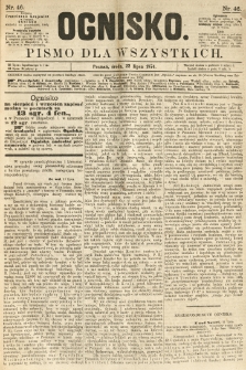 Ognisko: pismo dla wszystkich. 1874.07.22 nr46