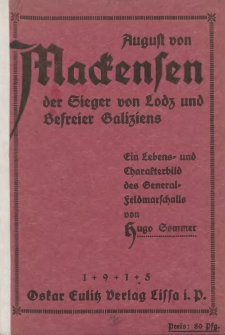 August von Mackensen der Sieger von Lodz und Befreier Galiziens: ein Lebens- u. Charakterbild des General-Feldmarschalls