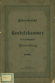 Jahresbericht der Handelskammer für den Regierungsbezirk Bromberg für 1896.