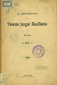 55. Jahresbericht des Vereins Junger Kaufleute zu Posen. 1898.