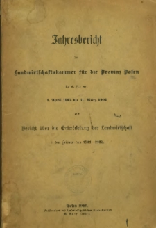 Jahresbericht der Landwirtschaftskammer f&uuml;r die Provinz Posen f&uuml;r die Zeit vom 1. April 1905 bis 31. M&auml;rz 1906.