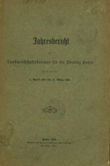 Jahresbericht der Landwirtschaftskammer für die Provinz Posen für die Zeit vom 1. April 1907 bis 31. Marz 1908.