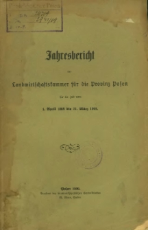 Jahresbericht der Landwirtschaftskammer für die Provinz Posen für die Zeit vom 1. April 1908 bis 31. Marz 1909.