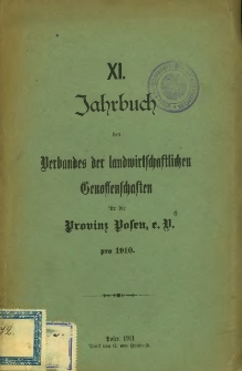 XI. Jahrbuch des Verbandes der landwirtschaftlichen Genossenschaften für die Provinz Posen pro 1910.