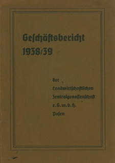Geschäftsbericht der Landwirtschaftlichen Zentralgenossenschaft Poznań für das Geschäftsjahr 1938/39.