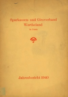 Bericht des Aufbau der Sparkass- und Giroverbandes Wartheland in Posen für das Jahr 1940.