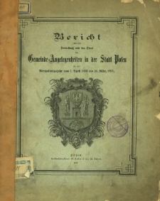 Bericht über die Verwaltung und den Stand der Gemeinde-Angelegenheiten in der Stadt Posen für das Verwaltungjahr vom 1. April 1896 bis 31. März 1897.