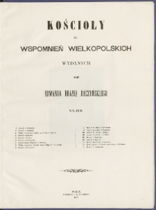 Kościoły ze wspomnień wielkopolskich wydanych przez Edwarda hrabię Raczyńskiego wyjęte