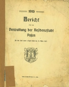 Bericht über die Verwaltung der Residenzstadt Posen für die Zeit vom 1. April 1916 bis 31. März 1917.