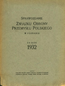 Sprawozdanie Związku Obrony Przemysłu Polskiego w Poznaniu za rok 1932.