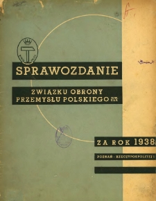 Sprawozdanie Związku Obrony Przemysłu Polskiego w Poznaniu za rok 1938.