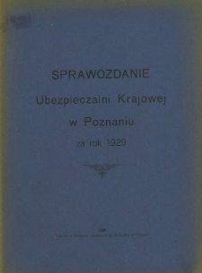 Sprawozdanie Ubezpieczalni Krajowej w Poznaniu za rok 1929.