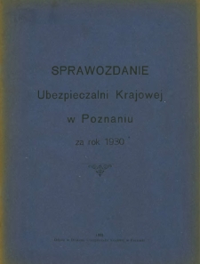Sprawozdanie Ubezpieczalni Krajowej w Poznaniu za rok 1930.